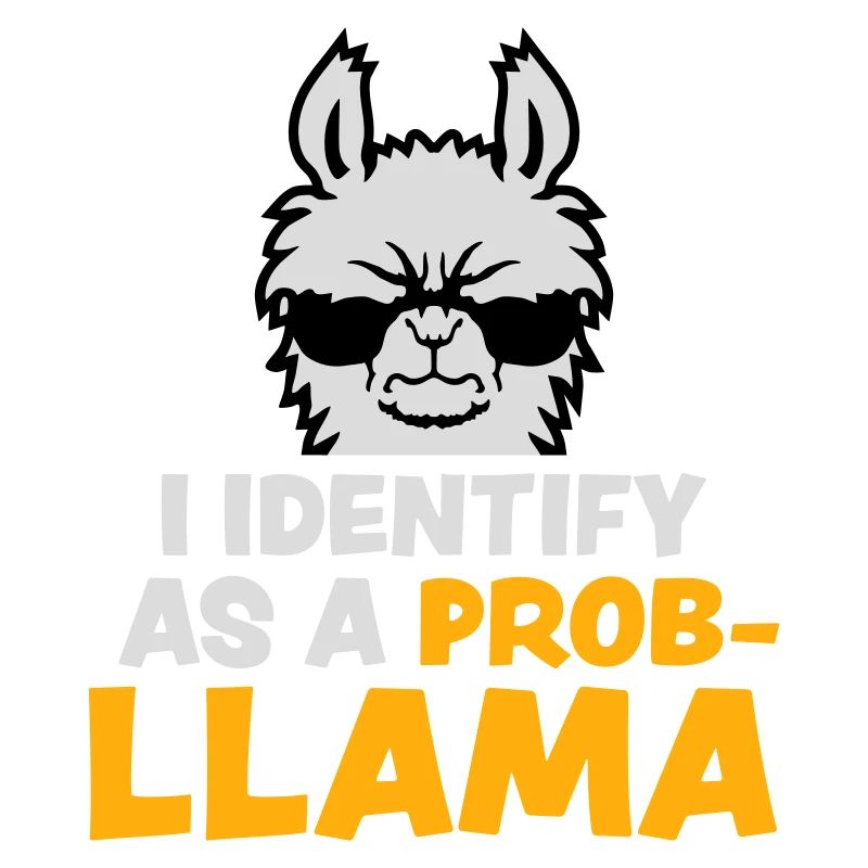 I Identify As A Probllama Cool Lama Problem Spruch