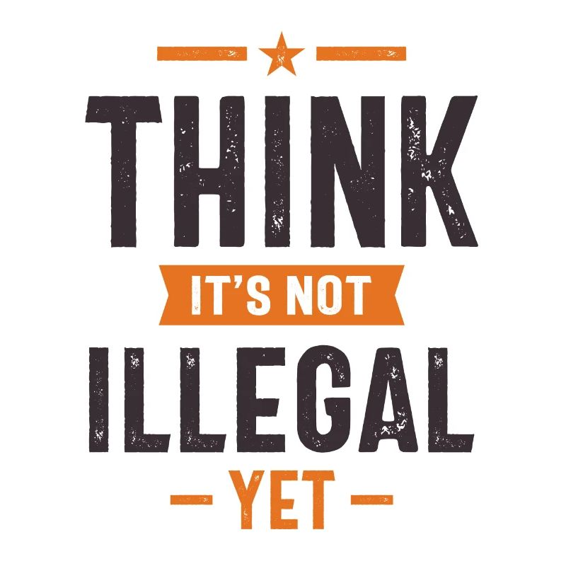 Think It’s Not Illegal Yet Funny Gift