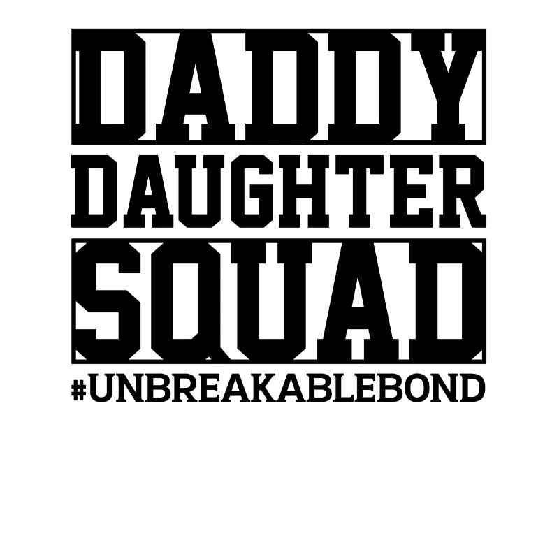 Daddy Daughter Squad Unbreakable Bond