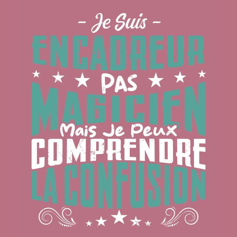 Je Suis Encadreur Pas Magicien