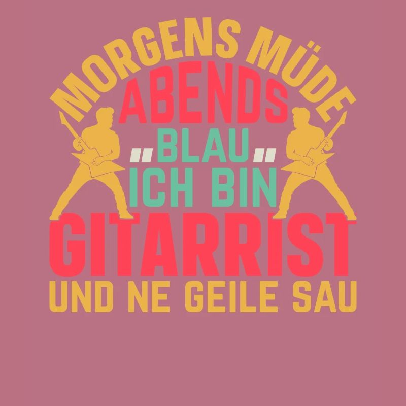 Morgens Müde Abends Blau Ich bin Gitarrist Gitarr