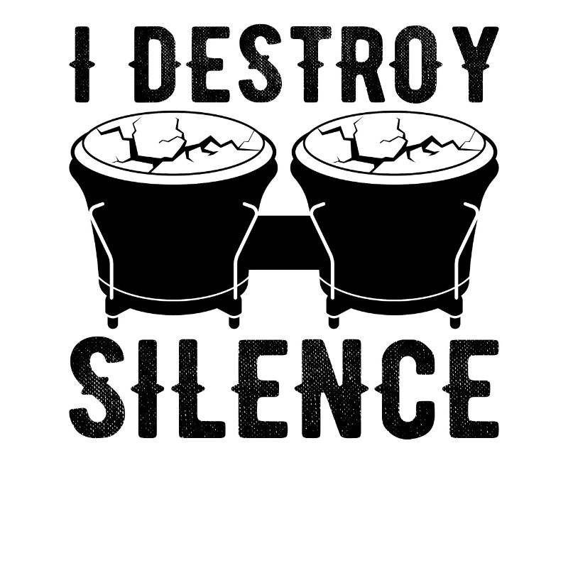 I Destroy Silence Conga Player Conga Drummer Conga