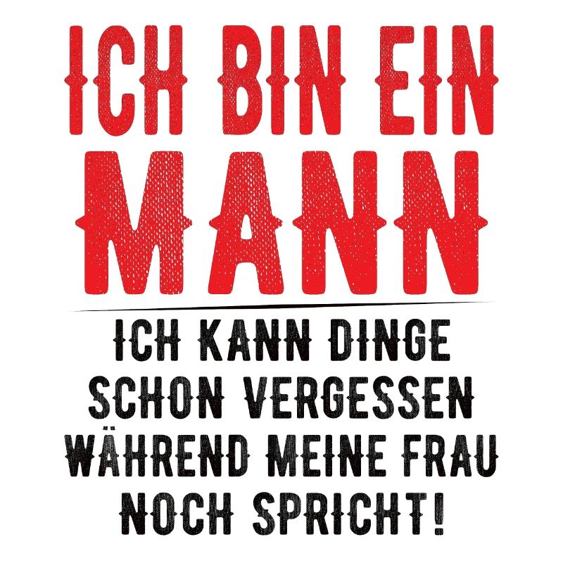 Ich bin ein Mann - Ich kann Dinge schon vergessen
