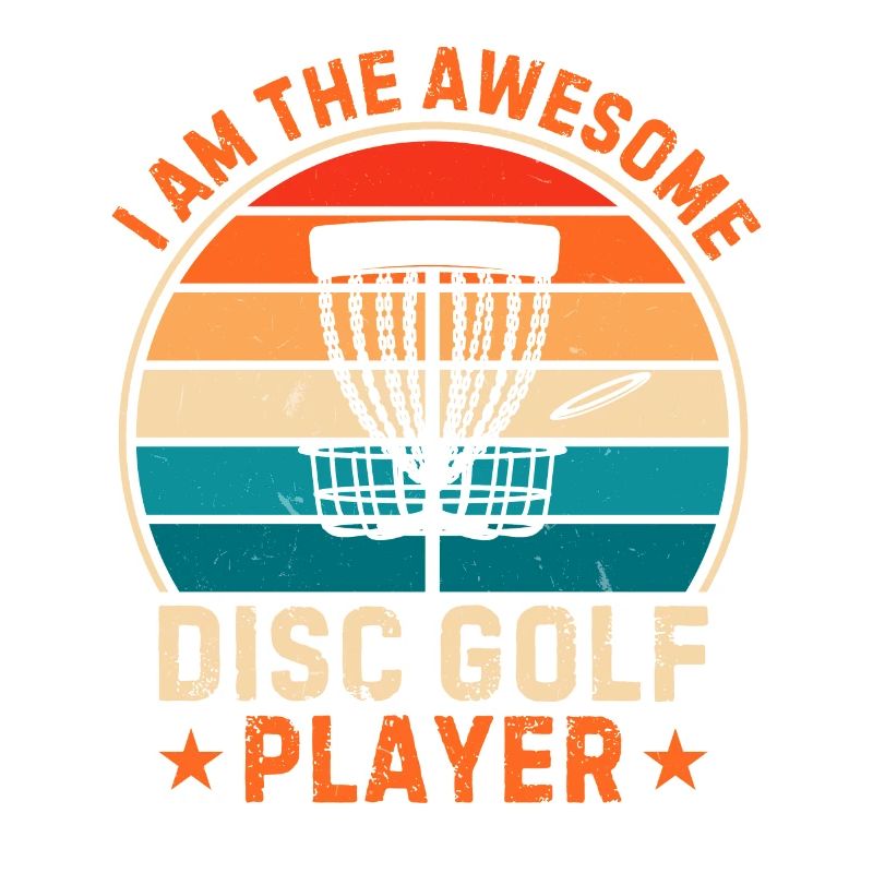 Disc Golfer I am the awesome disc golf player