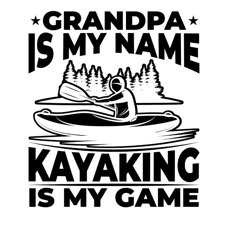Papi est mon nom Le kayak est mon jeu - Papi