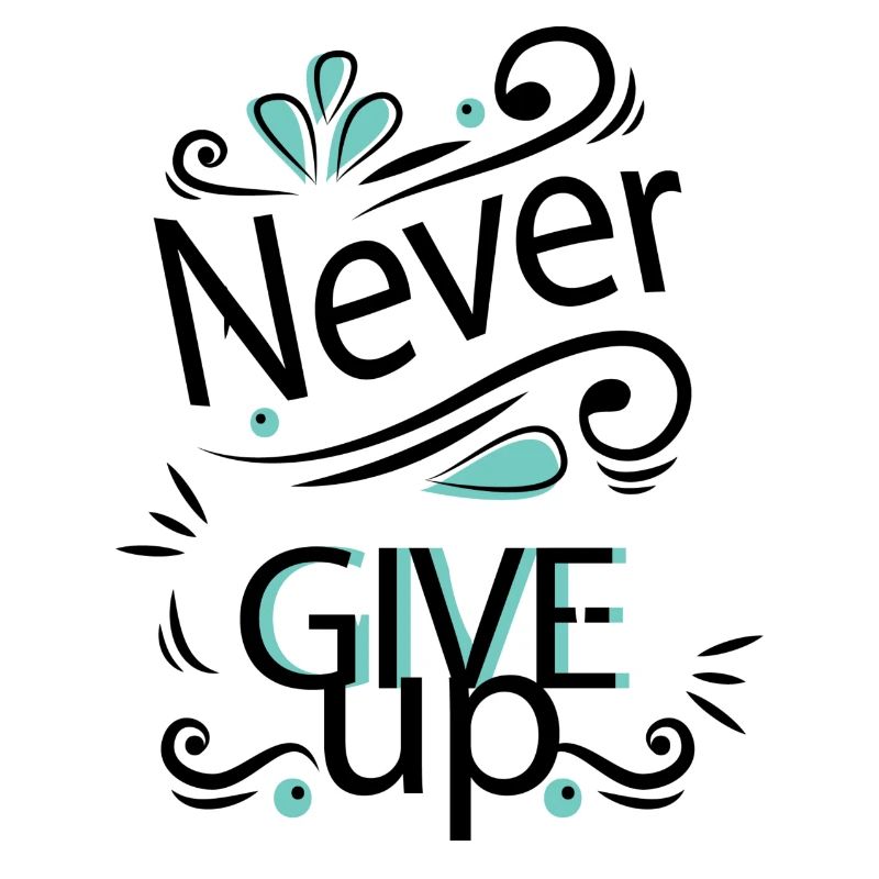 Never give up