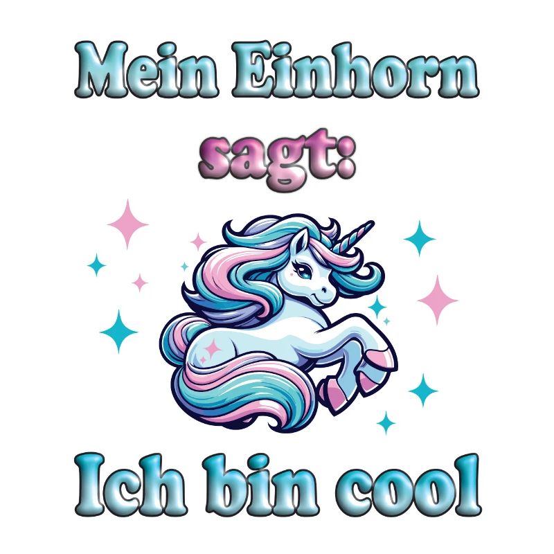 "Mein Einhorn sagt ich bin cool" - einzigartig