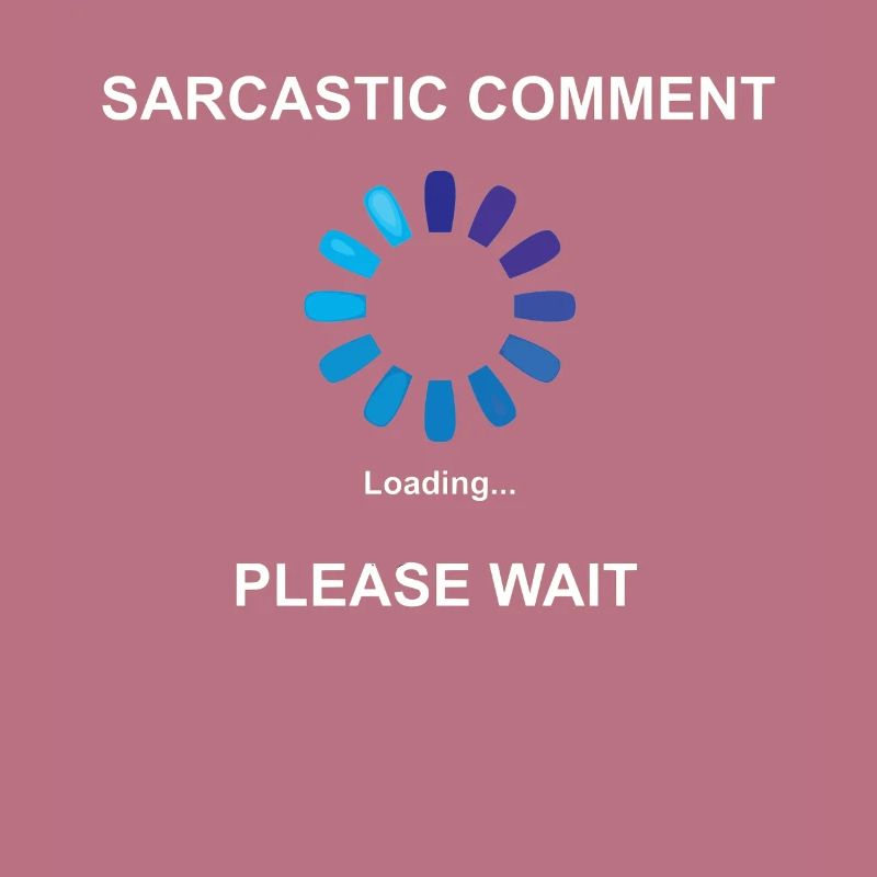 Sarcastic Comment Loading Geschenkidee Sarkasmus
