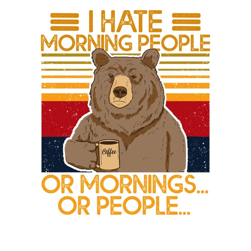 i hate morning people or mornings Bär Kaffee