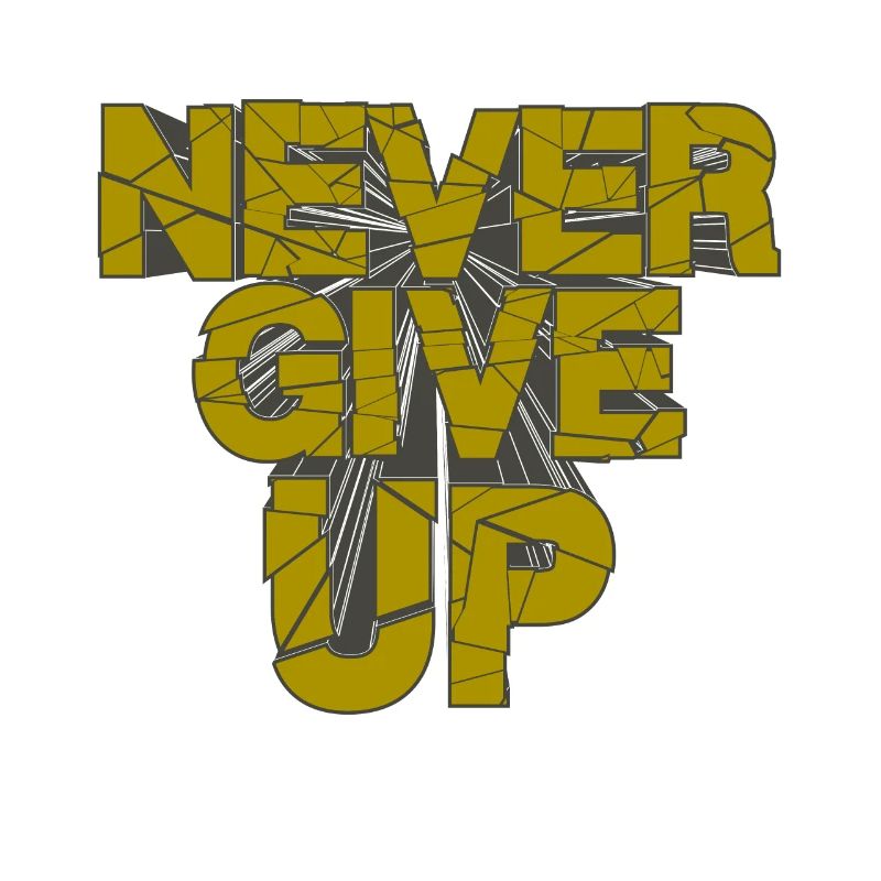 never give up