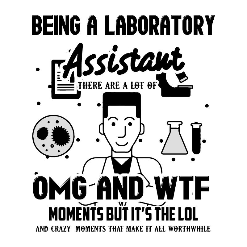 Being A Laboratory Assistant Shirts