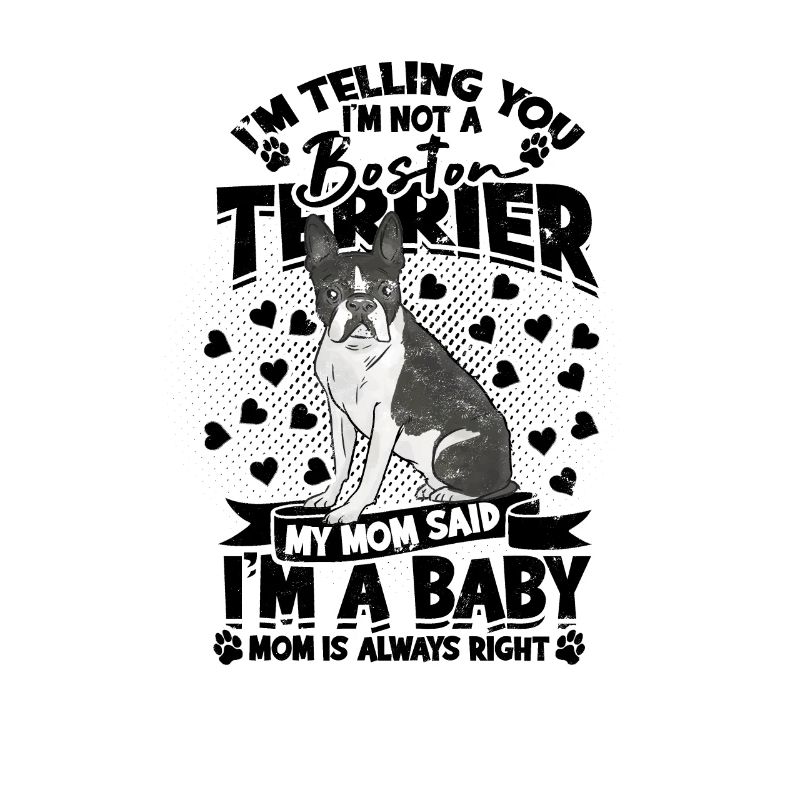 Ich sage dir, ich bin kein Boston Terrier Meine Mutter