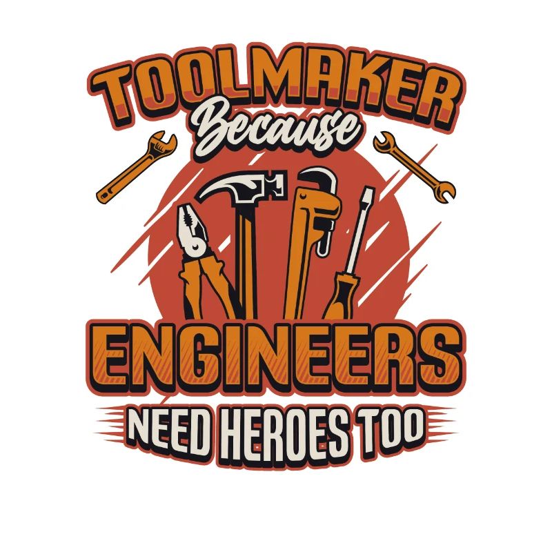 Toolmakers, Because engineers are also heroes.