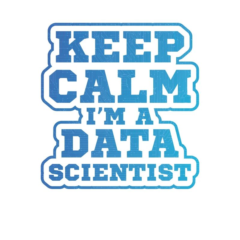 Keep calm, I'm a data scientist