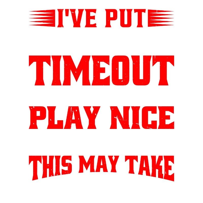 Timeout Until I Can Play Nice With Others