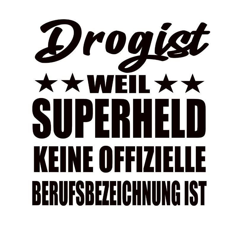 Drogist Superheld Spruch