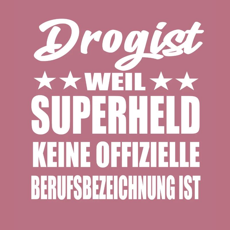 Drogist Superheld Spruch