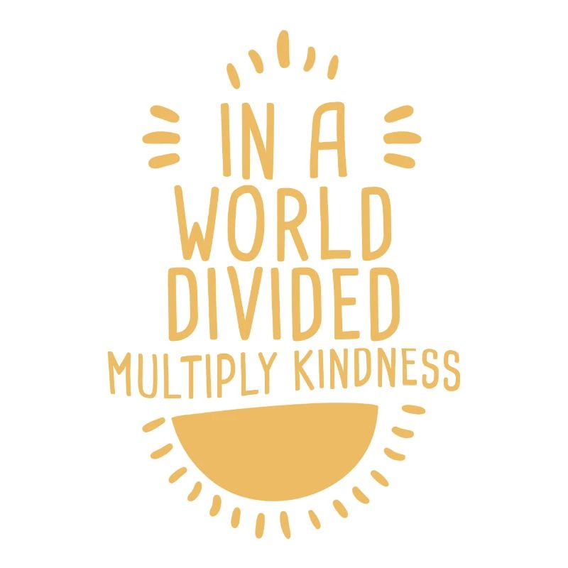 In A World Divided Multiply Kindness 4