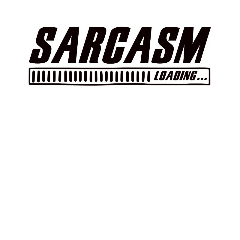 Sarcasm Loading Sarcasm Funny Humor Sarcastic