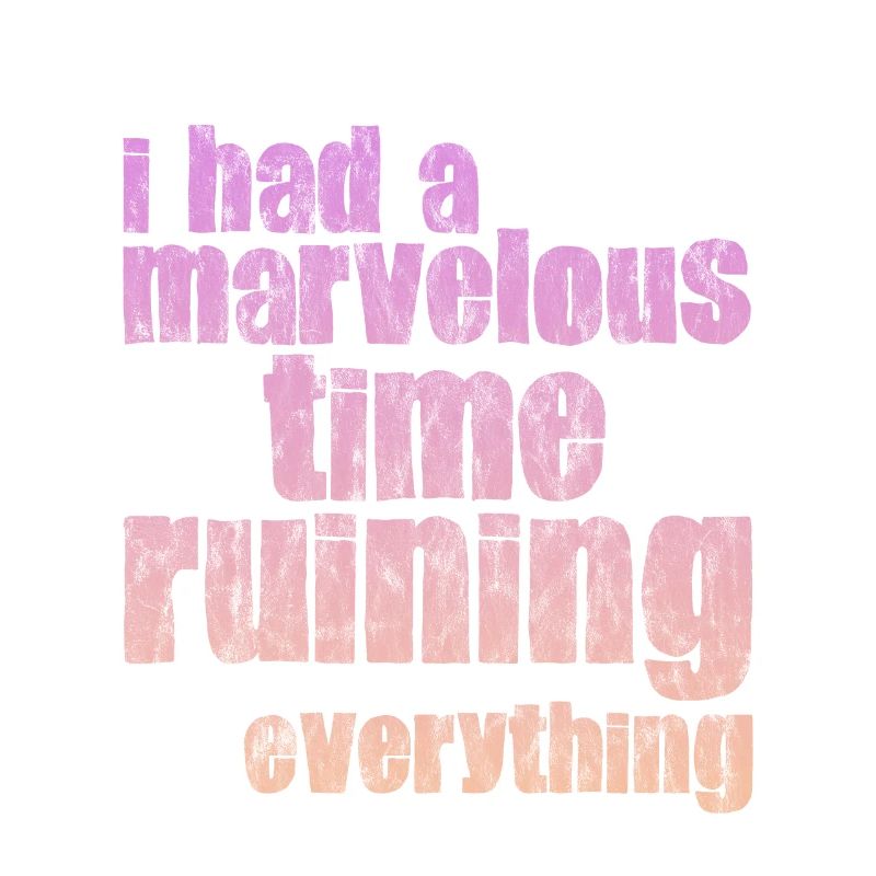 I Had A Marvelous Time Ruining Everything 3