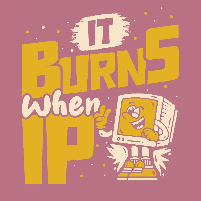 Funny saying "It Burns when I Pee"! Sarcastic