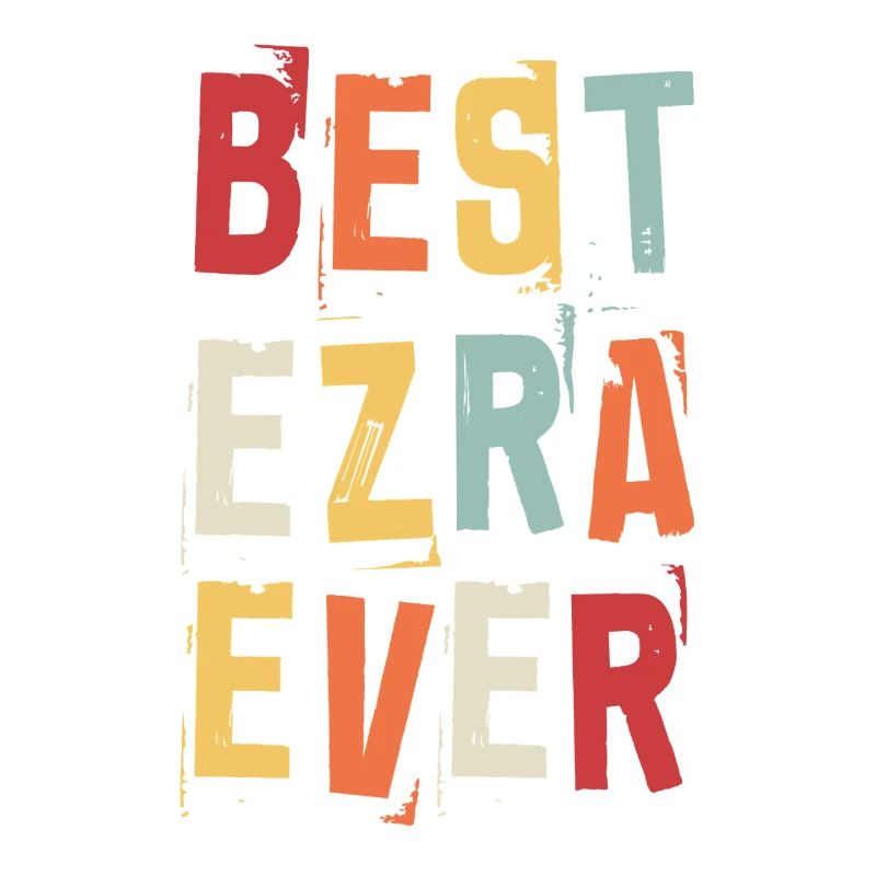 Best Ezra Ever First Name Retro Text Gift