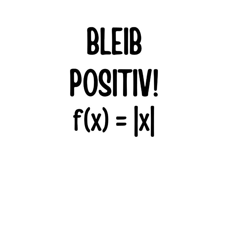 Mathe Formel Physik bleib positiv geschenk lustig