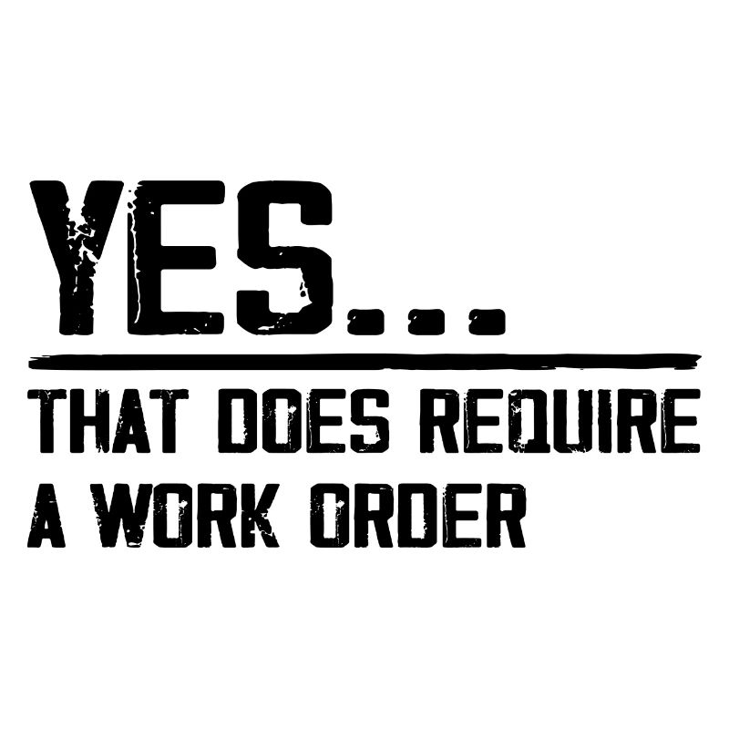 yes... that does require a work order