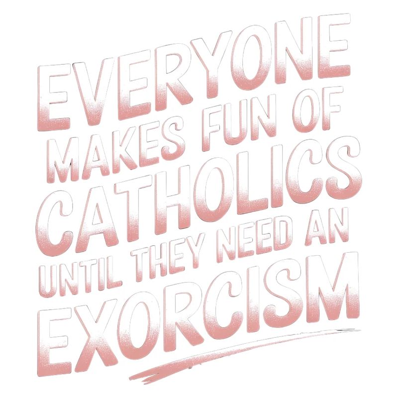 Fun of Catholics Until Exorcism Needed 1 8