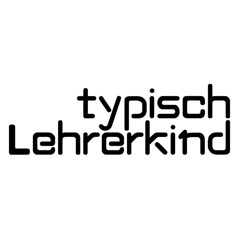 typisch Lehrerkind