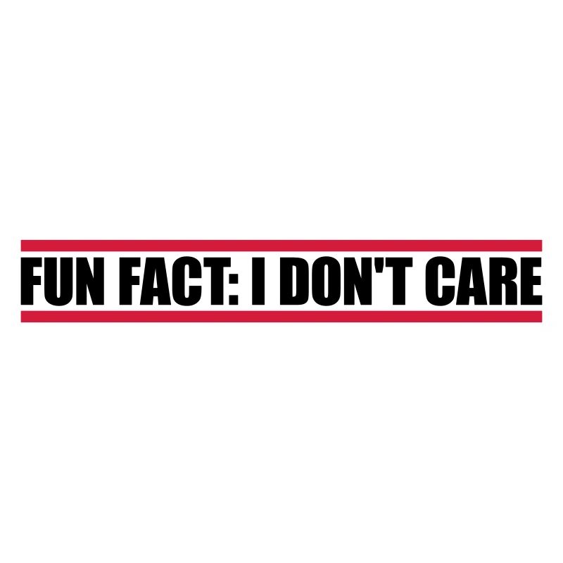 I don't care fact