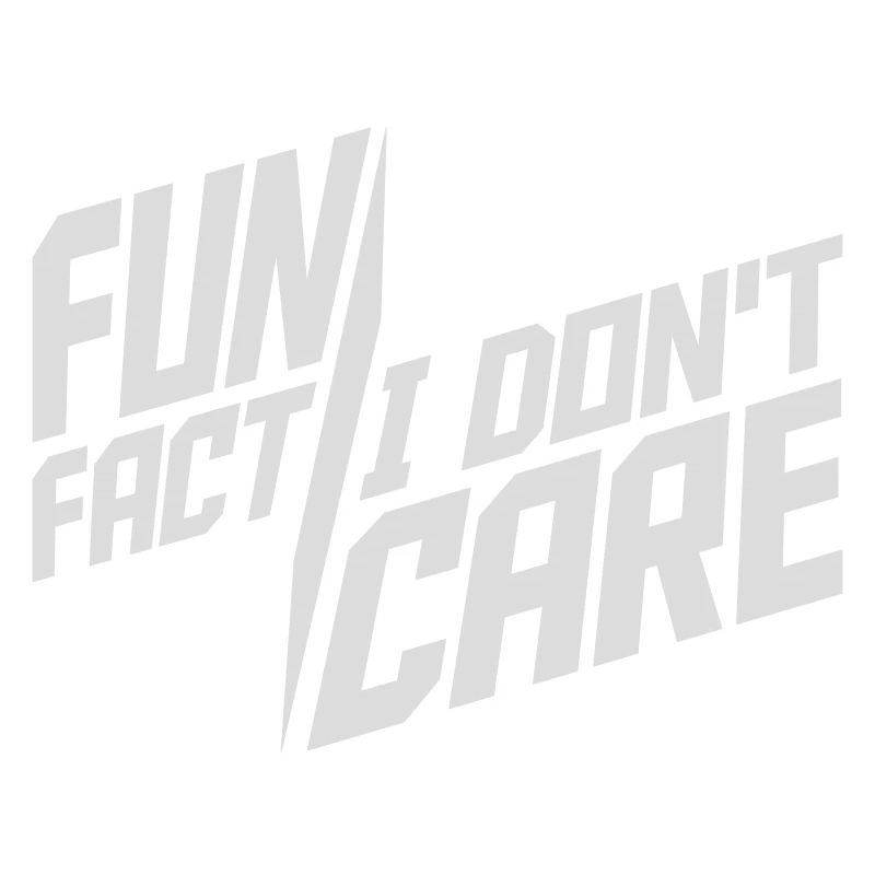 I dont care fact