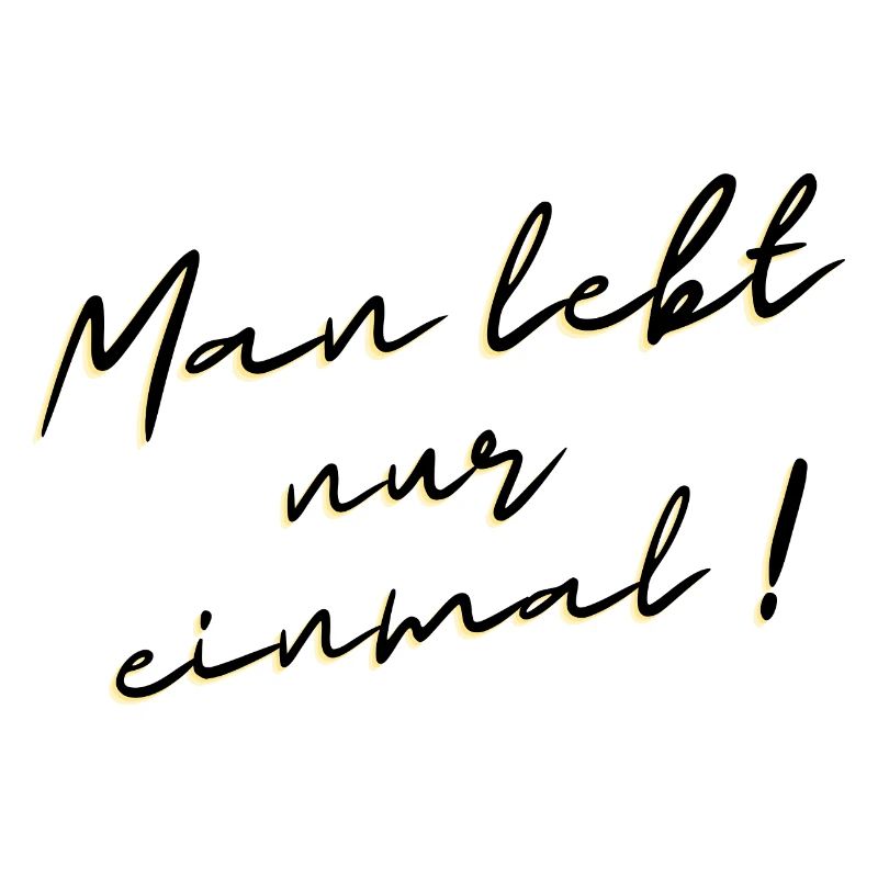 Man lebt nur einmal