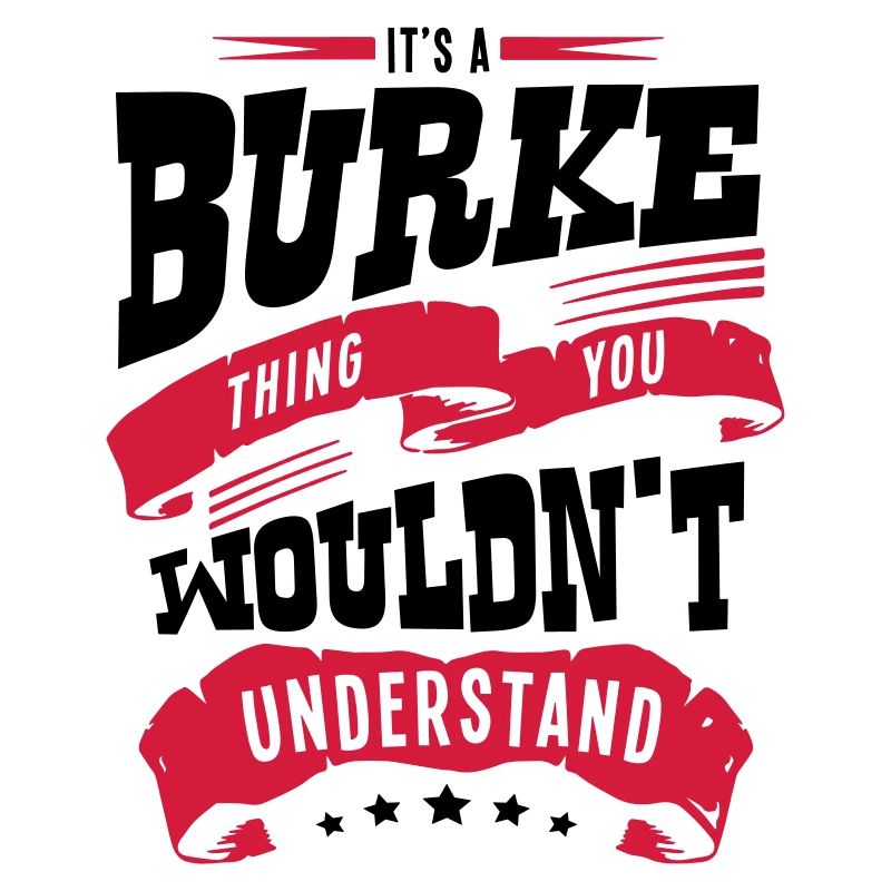 burke name thing you wouldnt understand