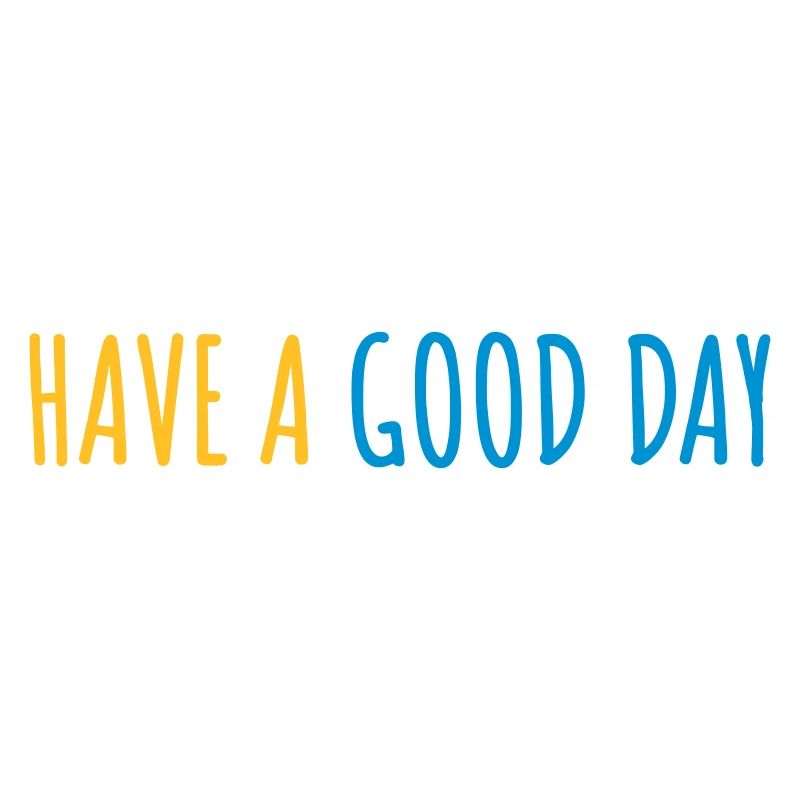 have a good day