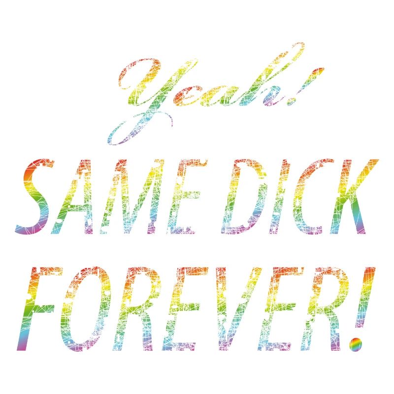 Ouais Same dick forever vintage