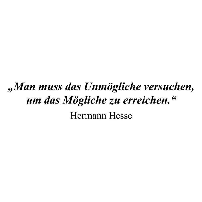 Hermann Hesse Zitat Unmöglich Versuchen Möglich