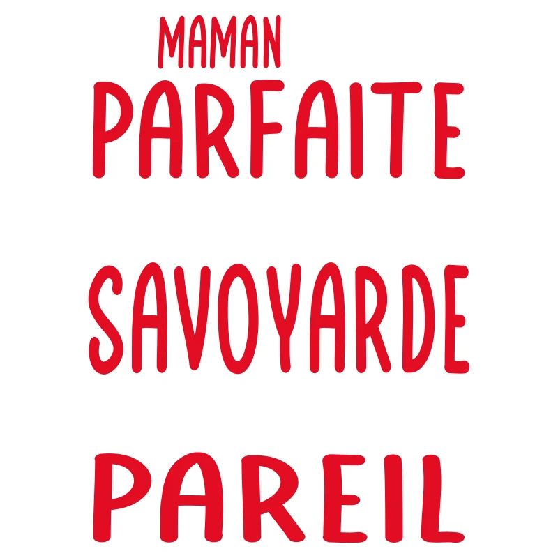 Ma maman n'est pas parfaite - Savoyarde