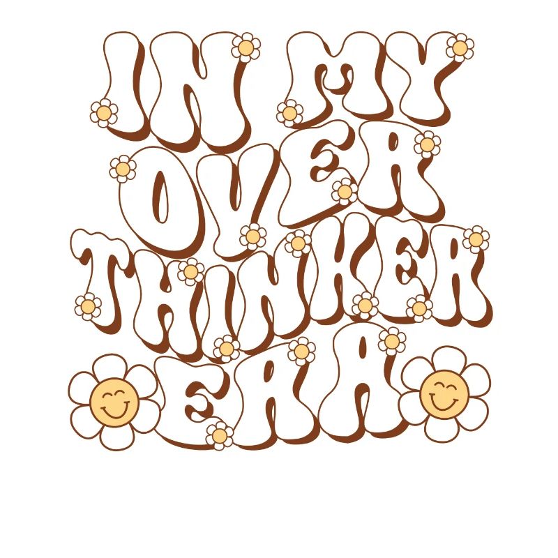 In My Overthinker Era Overthink