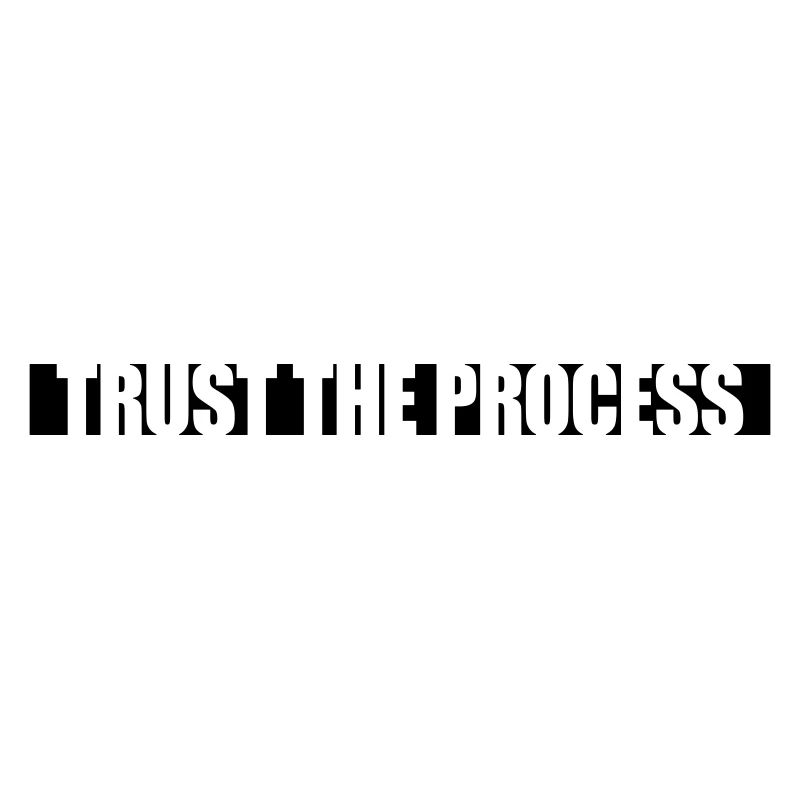 trust the process Zitat