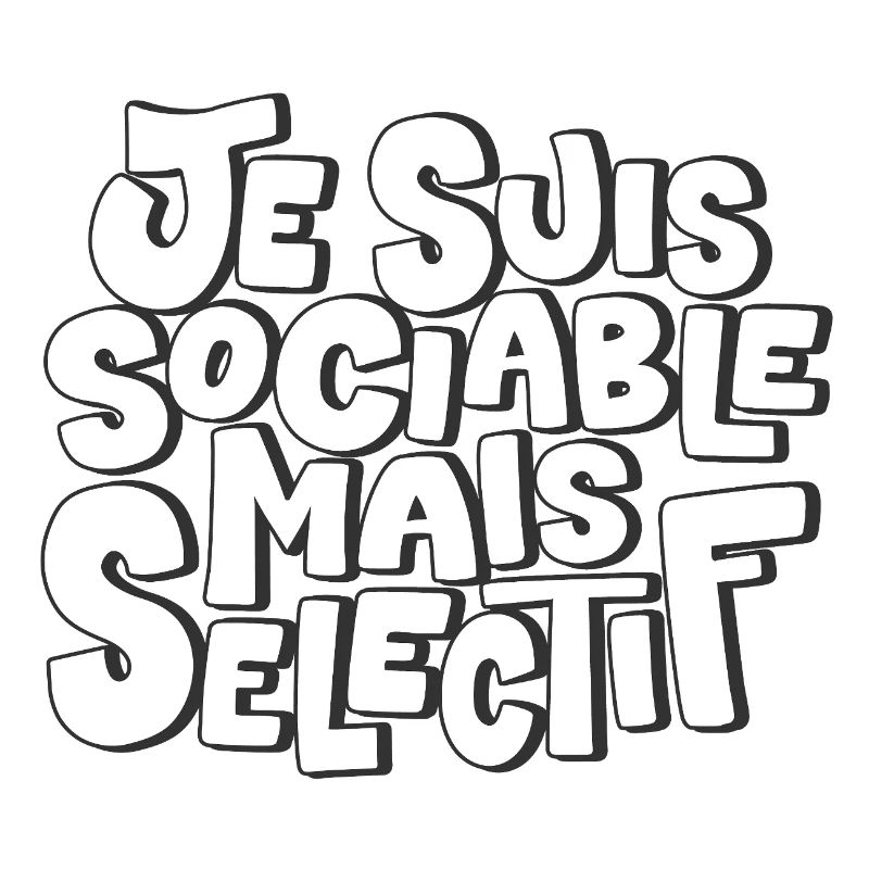 Je suis sociable mais sélectif