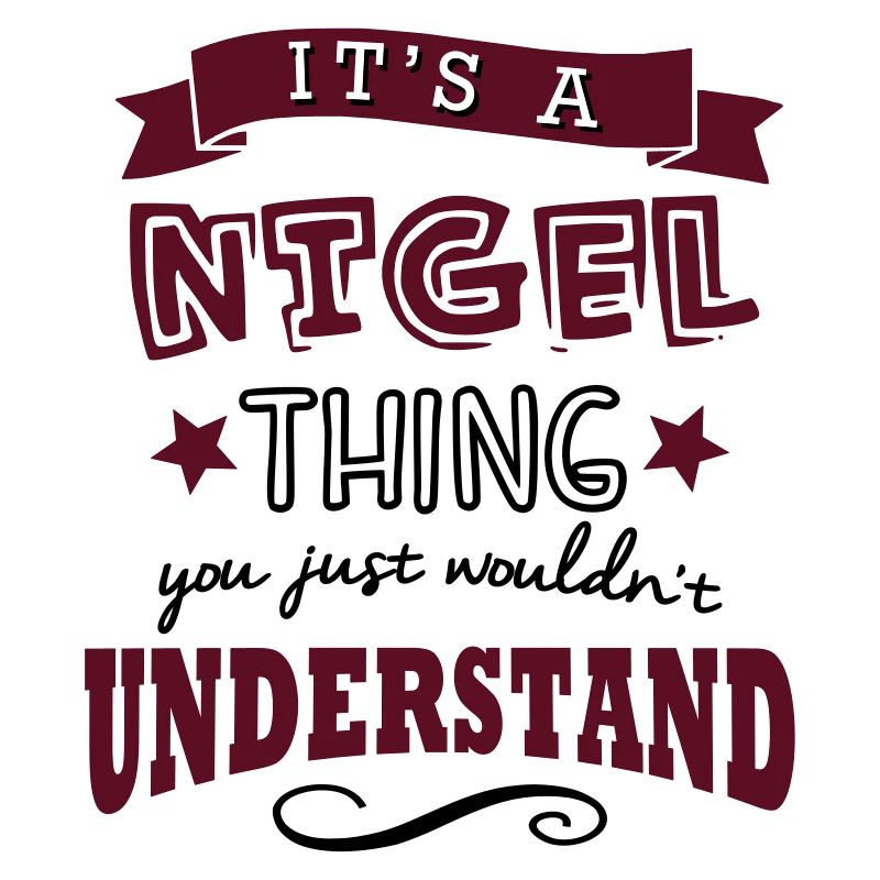 its a nigel name forename thing