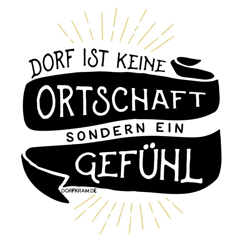 Dorf ist kein Ort sondern ein Gefühl