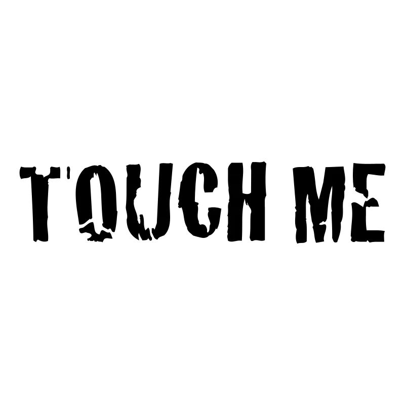 touch me