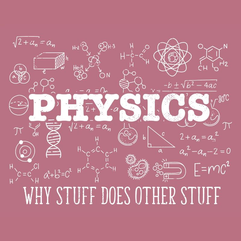 Science Lover Physicist I Physics Why Stuff Does