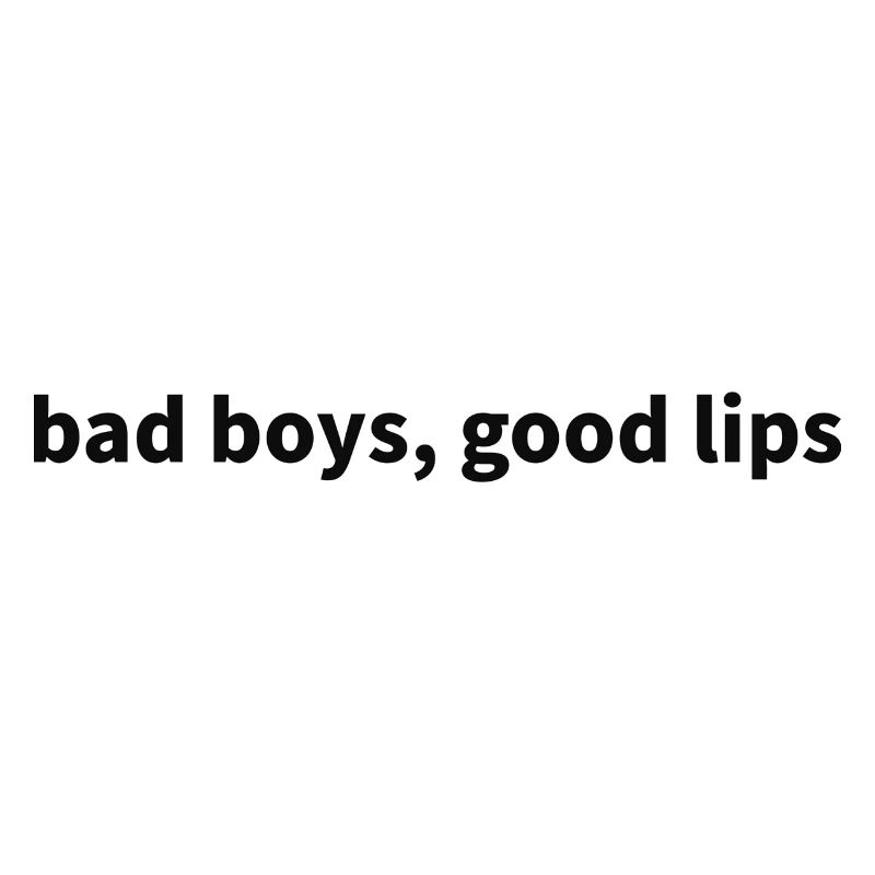 bad boys, good lips