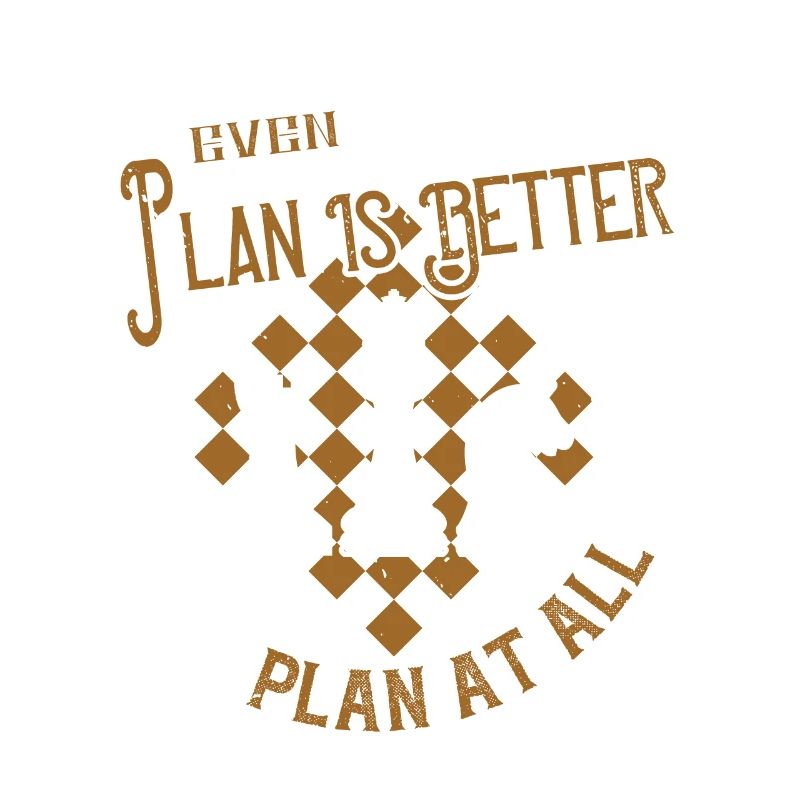 Selbst ein schlechter Plan ist besser als gar kein Plan
