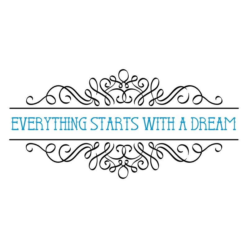 Everything starts with a dream