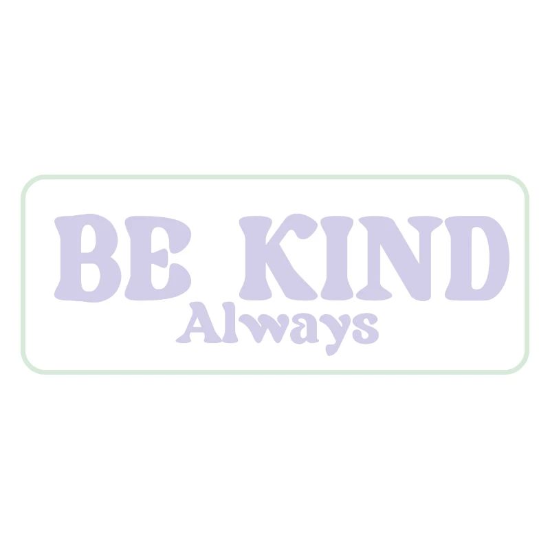 BE KIND Always