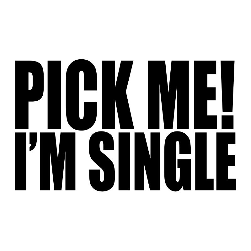 pick me i'm single